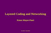 CS 294-9 :: Fall 2003 Layered Coding and Networking Ketan Mayer-Patel.