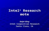 Intel ® Research mote Ralph Kling Intel Corporation Research Santa Clara, CA.