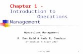© Wiley 20071 Chapter 1 - Introduction to Operations Management Operations Management by R. Dan Reid & Nada R. Sanders 3 rd Edition © Wiley 2007.
