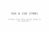 SOX & ISO 27001 Protect your data and be ready to be audited!!!