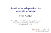Justice in adaptation to climate change Neil Adger Tyndall Centre for Climate Change Research University of East Anglia, Norwich, UK n.adger@uea.ac.uk.