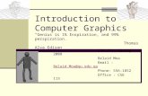 Introduction to Computer Graphics “Genius is 1% inspiration, and 99% perspiration.” Thomas Alva Edison CSE 373, Spring 2008 Belaid Moa Email : Belaid.Moa@qu.edu.qaBelaid.Moa@qu.edu.qa.