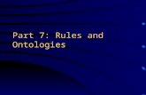Part 7: Rules and Ontologies. Combining rules and ontologies We now know how to represent (possibly incomplete, evolving, etc) knowledge using rules,