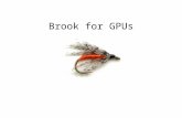 Brook for GPUs. May 6, 20042 Status –Current efforts toward supporting Reservoir RStream compiler –Brook version 0.2 spec: .