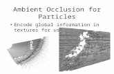 Ambient Occlusion for Particles Encode global information in textures for use during rendering.