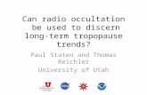 Can radio occultation be used to discern long-term tropopause trends? Paul Staten and Thomas Reichler University of Utah.