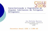 Caracterização e Vigilância de algumas Subclasses de Polígonos Ortogonais Ana Mafalda Martins Universidade Católica Portuguesa CEOC Encontro Anual CEOC.