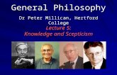 General Philosophy Dr Peter Millican, Hertford College Lecture 5: Knowledge and Scepticism.