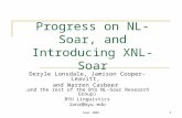Soar 20051 Progress on NL-Soar, and Introducing XNL-Soar Deryle Lonsdale, Jamison Cooper-Leavitt, and Warren Casbeer ( and the rest of the BYU NL-Soar.