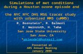 Simulations of met conditions during a Houston ozone episode and the NYC NYC DHS MSG tracer study with urbanized MM5 (uMM5) R. Bornstein*, R. Balmori E.