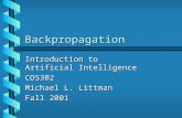 Backpropagation Introduction to Artificial Intelligence COS302 Michael L. Littman Fall 2001.