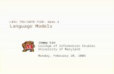 LBSC 796/INFM 718R: Week 4 Language Models Jimmy Lin College of Information Studies University of Maryland Monday, February 20, 2006.