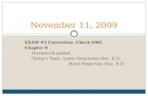 EXAM #3 Correction- Check OWL Chapter 8 Homework posted Today’s Topic: Lewis Structures (Sec. 8.2) Bond Properties (Sec. 8.3) November 11, 2009.