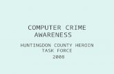 COMPUTER CRIME AWARENESS HUNTINGDON COUNTY HEROIN TASK FORCE 2008.