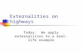 Externalities on highways Today: We apply externalities to a real-life example.