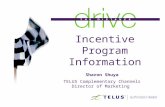 Incentive Program Information Sharon Shuya TELUS Complementary Channels Director of Marketing.