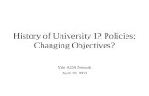 History of University IP Policies: Changing Objectives? Yale AIDS Network April 19, 2003.