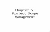 1 Chapter 5: Project Scope Management. 2 Learning Objectives Understand the elements that make good project scope management important Describe the strategic.