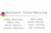1 Northern China/Beijing Tommy Beatrous Haein Cho Kevin Havice Louise Johnston Sean Krug Kathy Miller Stan Tellins Joe Siripong.