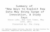 Summary of “New Ways to Exploit Raw Data May Bring Surge of Innovation, a Study Says” Steve Lohr, New York Times, May 13th, 2011 Presented by: Zhe Jiang.
