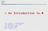 > An Introduction to R [1] Tyler K. Perrachione [4] Gabrieli Lab, MIT [7] 28 June 2010 [10] tkp@mit.edu.