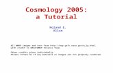 Cosmology 2005: a Tutorial Roland E. Allen All WMAP images and text from  with credit to NASA/WMAP Science Team. Other.