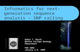 Informatics for next-generation sequence analysis – SNP calling Gabor T. Marth Boston College Biology Department PSB 2008 January 4-8. 2008.