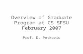 Overview of Graduate Program at CS SFSU February 2007 Prof. D. Petkovic.