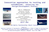 Innovative approaches to testing and validation: Enhancing the Design/Development Process John H. McMasters Technical Fellow The Boeing Company john.h.mcmasters@boeing.com.