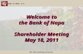 BANK of NAPA, N.A. We Take Banking Seriously Welcome to the Bank of Napa Shareholder Meeting May 18, 2011.