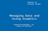 Managing Data and Using Graphics Business Communication, 15e Lehman and DuFrene Chapter 11 Lecture Slides.