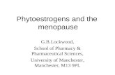 Phytoestrogens and the menopause G.B.Lockwood, School of Pharmacy & Pharmaceutical Sciences, University of Manchester, Manchester, M13 9PL.
