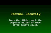 Eternal Security Does the Bible teach the popular belief of once saved always saved?