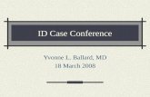 ID Case Conference Yvonne L. Ballard, MD 18 March 2008.
