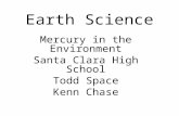 Earth Science Mercury in the Environment Santa Clara High School Todd Space Kenn Chase.