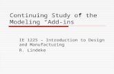 Continuing Study of the Modeling “Add-ins” IE 1225 – Introduction to Design and Manufacturing R. Lindeke.