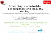 Promoting sustainable consumption and healthy eating: A comparative study among public schools in Denmark, Germany, Finland & Italy Chen He & Bent Egberg.