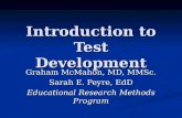 Introduction to Test Development Graham McMahon, MD, MMSc. Sarah E. Peyre, EdD Educational Research Methods Program.