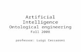 Artificial Intelligence Ontological engineering Fall 2008 professor: Luigi Ceccaroni.