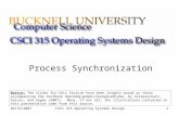 02/19/2007CSCI 315 Operating Systems Design1 Process Synchronization Notice: The slides for this lecture have been largely based on those accompanying.