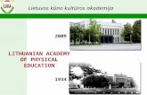 Lietuvos kūno kultūros akademija LITHUANIAN ACADEMY OF PHYSICAL EDUCATION 1934 2009.