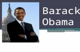 Barack Obama. Background Born in Hawaii Raised by his mother and grandparents in Kansas Senator of Illinois Proud husband and father of two young girls.