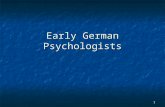 1 Early German Psychologists. 2 Early Anticipation of Wundt Johann Kruger – 1756 Johann Kruger – 1756 An Attempt at an Experimental Psychology An Attempt.