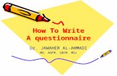 How To Write A questionnaire Dr. JAWAHER AL-AHMADI MB. ABFM. SBFM. MSc.