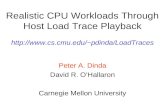 Realistic CPU Workloads Through Host Load Trace Playback pdinda/LoadTraces Peter A. Dinda David R. O’Hallaron Carnegie Mellon University.
