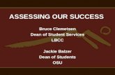 ASSESSING OUR SUCCESS Bruce Clemetsen Dean of Student Services LBCC Jackie Balzer Dean of Students OSU.