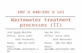 Wastewater treatment processes (II) ENV H 440/ENV H 541 John Scott Meschke Office: Suite 2249, 4225 Roosevelt Phone: 206-221-5470 Email: jmeschke@u.washington.edu.