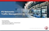 F5 Networks Traffic Management by Design Presented by: Jürg Wiesmann Field System Engineer, Switzerland jürg.wiesmann@f5.com.