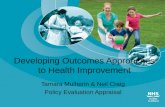Developing Outcomes Approaches to Health Improvement Tamara Mulherin & Neil Craig Policy Evaluation Appraisal.