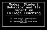 Modern Student Behavior and Its Impact on College Teaching Dr. Bill Stobart, Pittsburg State University Dr. John Oppliger, Pittsburg State University.